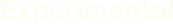 Experimental